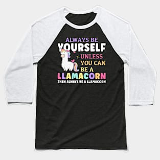 Always Be A Llamacorn Funny Unicorn Baseball T-Shirt